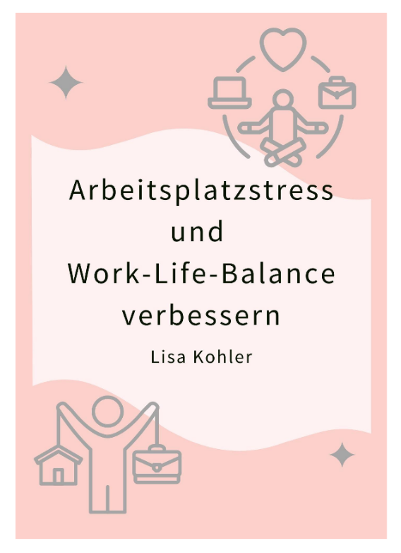 Arbeitsplatzstress und Work-Life-Balance verbessern eBook