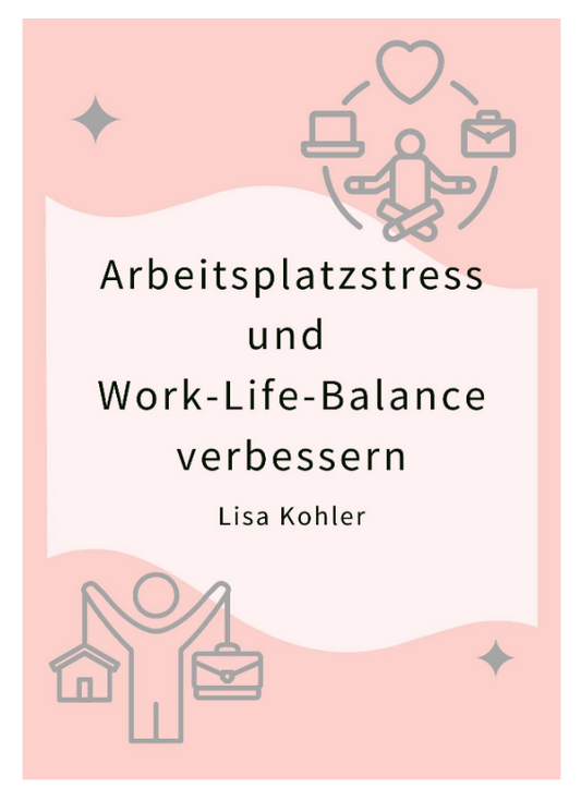 Arbeitsplatzstress und Work-Life-Balance verbessern eBook
