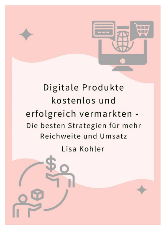 Digitale Produkte kostenlos und erfolgreich vermarkten - Die besten Strategien für mehr Reichweite und Umsatz